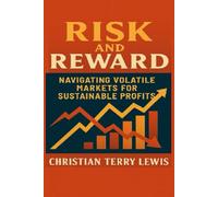 Risk and Reward: Navigating Volatile Markets for Sustainable Profits