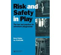 Risk and Safety in Play: The law and practice for adventure playgrounds