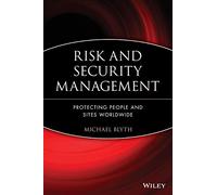Risk and Security Management: Protecting People and Sites Worldwide