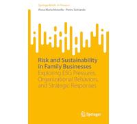Risk and Sustainability in Family Businesses: Exploring ESG Pressures, Organizational Behaviors, and Strategic Responses (SpringerBriefs in Finance)