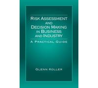 Risk Assessment and Decision Making in Business and Industry: A Practical Guide