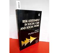 Risk Assessment in Social Care and Social Work: Theory and Practice