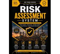 Risk Assessment System: Professional Risk Management Framework for Hazard Identification, Risk Evaluation, Control Implementation, Monitoring, Audits, Corrective Actions and Continuous Improvement