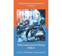 Risk Assessment Using FMEA: A Case of Reliable Improvement (Maintenance Strategy & Reliability Series)