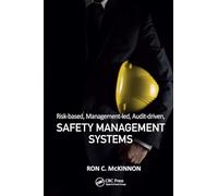 Risk-based, Management-led, Audit-driven, Safety Management Systems (Workplace Safety, Risk Management, and Industrial Hygiene)