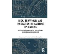 Risk, Behaviour, and Innovation in Maritime Operations: Integrating Management Science and Behavioural Perspectives (Routledge Advances in Risk Management)