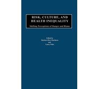 Risk, Culture, and Health Inequality: Shifting Perceptions of Danger and Blame