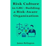 Risk Culture in GRC: Building a Risk-Aware Organization