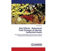 Risk Effects : Behavioral Trait Changes of Marine Lottorinid Snails: Risk effects of the predatory crab (Carcinus maenas) on behavioral trait changes of Littorina littorea