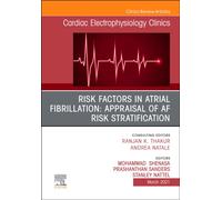 Risk Factors in Atrial Fibrillation: Appraisal of AF Risk Stratification, An Issue of Cardiac Electrophysiology Clinics : Volume 13-1