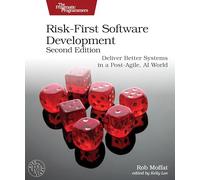 Risk-First Software Development, Second Edition: Deliver Better Systems in a Post-Agile, AI World