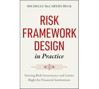 Risk Framework Design in Practice: Getting Risk Governance and Limits Right for Financial Institutions