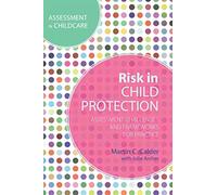 Risk in Child Protection: Assessment Challenges and Frameworks for Practice (Assessment in Childcare)