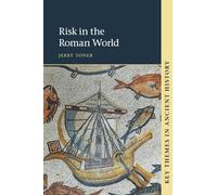 Risk in the Roman World – Key Themes in Ancient History