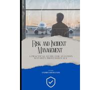 Risk & Incident Management: A Practical Guide for Aviation Security Professionals (Aviation Security Management)