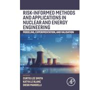 Risk-informed Methods and Applications in Nuclear and Energy Engineering: Modeling, Experimentation, and Validation