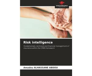 Risk intelligence: Fundamentals, technical and financial management of insurance within the CIMA framework