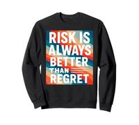 Risk is Always, Better, Than Regret Motivational Quote graph Sweatshirt