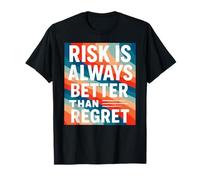 Risk is Always, Better, Than Regret Motivational Quote Graph T-Shirt