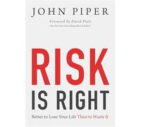 Risk Is Right: Better to Lose Your Life Than to Waste It