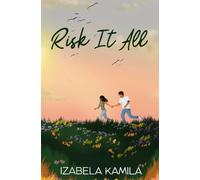 Risk It All: A Small Town, Ex's Older Brother Workplace Romance (Golden Falls)