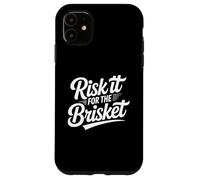 Risk It For The Brisket - BBQ Joke Case for iPhone 11