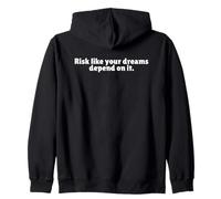 Risk Like Your Dreams Depend On It is a Positive Quote Zip Hoodie