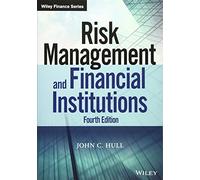 Risk Management and Financial Institutions, Fourth Edition (Wiley Finance)