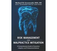 Risk Management and Malpractice Mitigation: A Comprehensive Guide to Prevention, Litigation, and Professional Defense