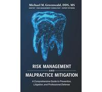 Risk Management and Malpractice Mitigation: A Comprehensive Guide to Prevention, Litigation, and Professional Defense