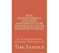 Risk Management and Risk Assessment for Pharmaceutical Manufacturing: A contamination control perspective