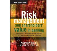 Risk Management and Shareholders' Value in Banking: From Risk Measurement Models to Capital Allocation Policies: 421 (The Wiley Finance Series)
