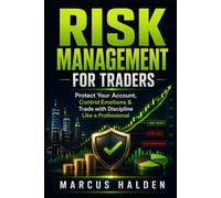 Risk Management for Traders: Protect Your Account, Control Emotions & Trade with Discipline Like a Professional (The Weekly Income Trading Series)