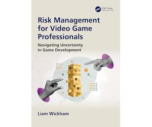 Risk Management for Video Game Professionals: Navigating Uncertainty in Game Development