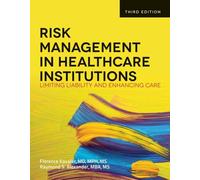 Risk Management in Health Care Institutions: Limiting Liability and Enhancing Care