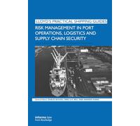 Risk Management in Port Operations, Logistics and Supply Chain Security (Lloyd's Practical Shipping Guides)