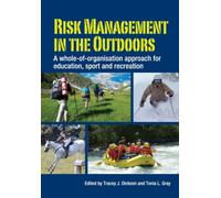 Risk Management in the Outdoors : A Whole-of-Organisation Approach for Education, Sport and Recreation