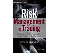 Risk Management in Trading – Driving Profitability of Hedge Funds & Trading Desks – Wiley Finance