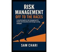 Risk Management: Off to the Races: A practical guide to risk management for boards and executives told through running analogies.