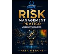 Risk Management Pratico: Manuale diretto per capire, spiegare e usare davvero la gestione del rischio (THP EXECUTIVE RISK SERIES)