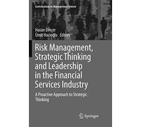 Risk Management, Strategic Thinking and Leadership in the Financial Services Industry: A Proactive Approach to Strategic Thinking (Contributions to Management Science)