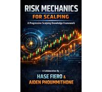 Risk Mechanics for Scalping: A Progressive Scalping Knowledge Framework (Risk mechanics Book Series)