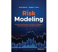 Risk Modeling: Practical Applications of Artificial Intelligence, Machine Learning, and Deep Learning (Wiley and SAS Business Series)