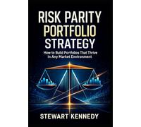 Risk Parity Portfolio Strategy: How to Build Portfolios That Thrive in Any Market Environment (The Investing Essentials Library)