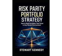 Risk Parity Portfolio Strategy: How to Build Portfolios That Thrive in Any Market Environment (The Investing Essentials Library)
