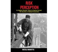 RISK PERCEPTION: An Adaptive Heuristic Theory for Species Survival. The Heuristics of Mohawk Ironworkers