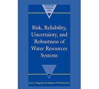 Risk, Reliability, Uncertainty, and Robustness of Water Resource Systems (International Hydrology Series)
