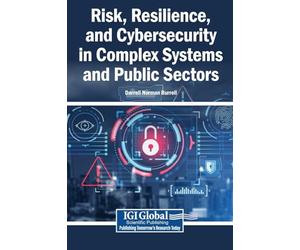 Risk, Resilience, and Cybersecurity in Complex Systems and Public Sectors