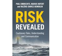 Risk Revealed – Cautionary Tales, Understanding and Communication – Cambridge University Press