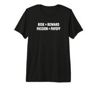 Risk = Reward, Passion = Payoff Premium T-Shirt